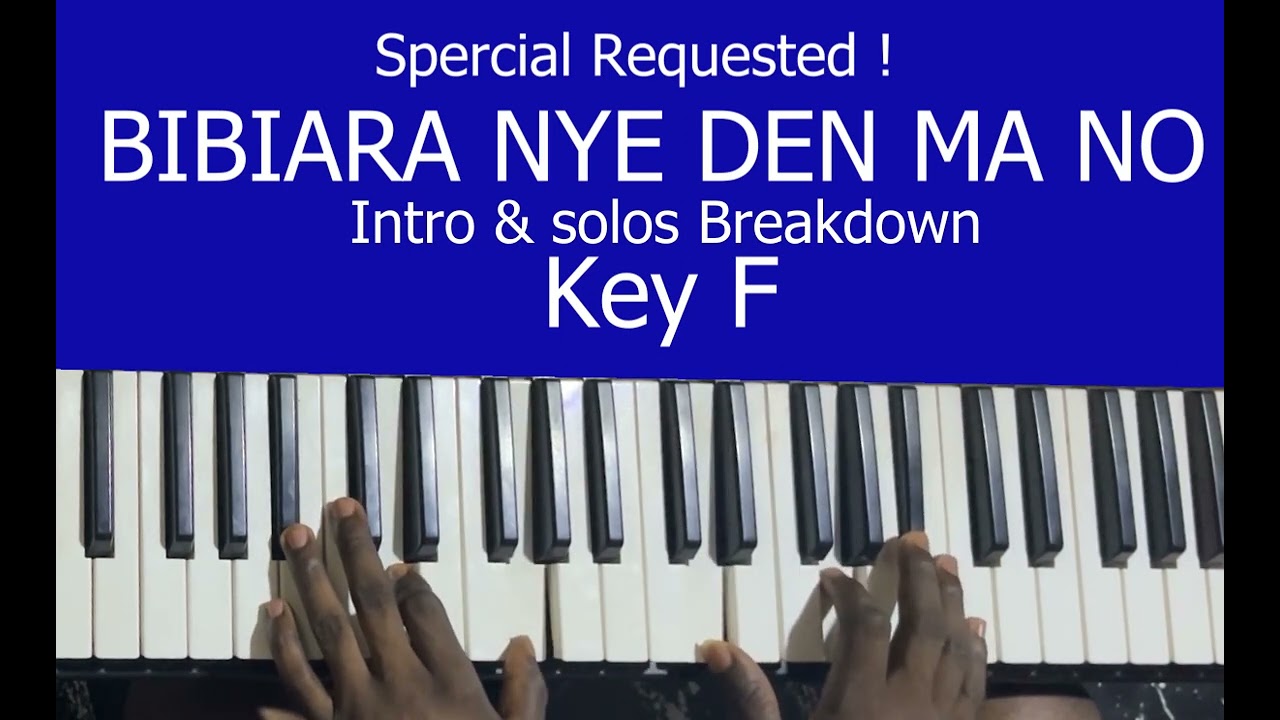 Special Requested I BIBIARA NYE DEN MA NO I by Yaw Sarpong I Solos Breakdown @ key F I Ofayaw Keys
