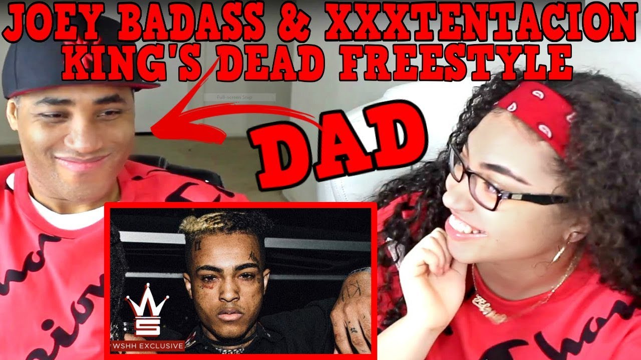 MY DAD REACTS TO Joey Badass & XXXTentacion 