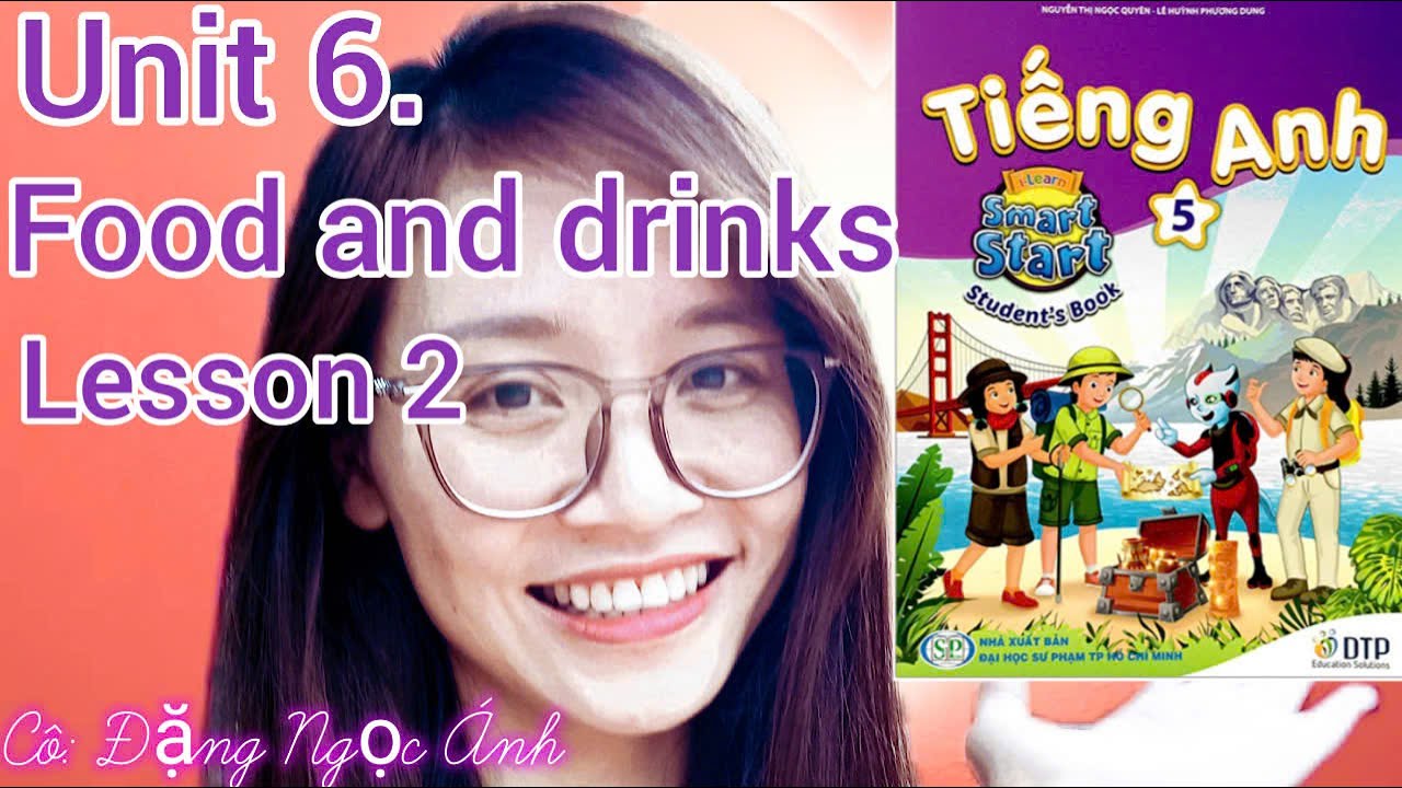 Tiếng Anh lớp 5 i-learn smart start | Unit 6. Food and drinks | Lesson 2 | Cô Đặng Ngọc Ánh