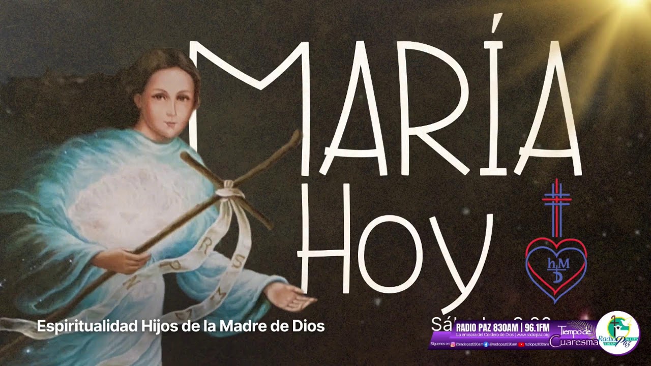 Maria Hoy Maria Hoy 14 de Marzo, tema: Octavo paso de la Persistencia: La Paz
