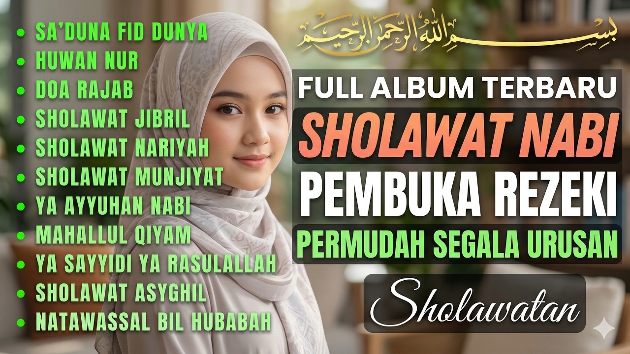 FULL ALBUM SHOLAWAT PENARIK REZEKI PALING DAHSYAT! SHOLAWAT MERDU TERBARU