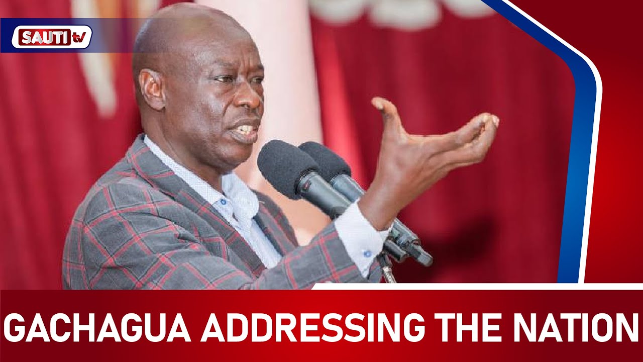 LIVE: Rigathi Gachagua Addresses the Nation on Kenya’s Current State of Affairs