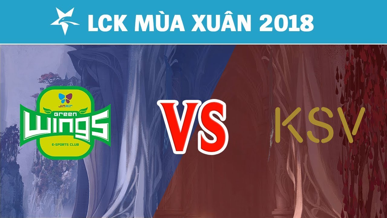 Highlights: JAG vs KSV | Jin Air Green Wings vs KSV eSports | LCK M&ugrave;a Xu&acirc;n 2018