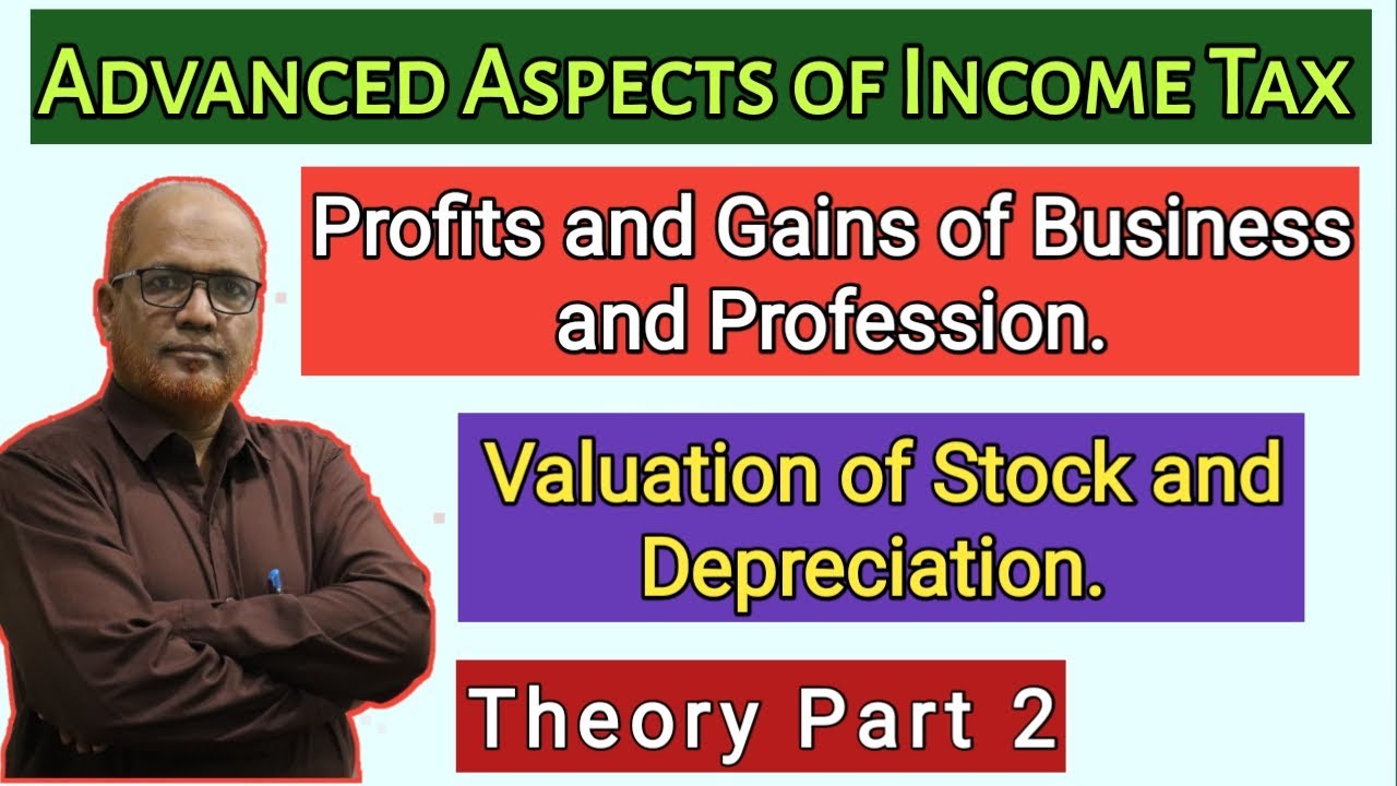 Advanced Aspects of Income Tax I PGBP I Stock Valuation and Depreciation I Theory I Part 2 I