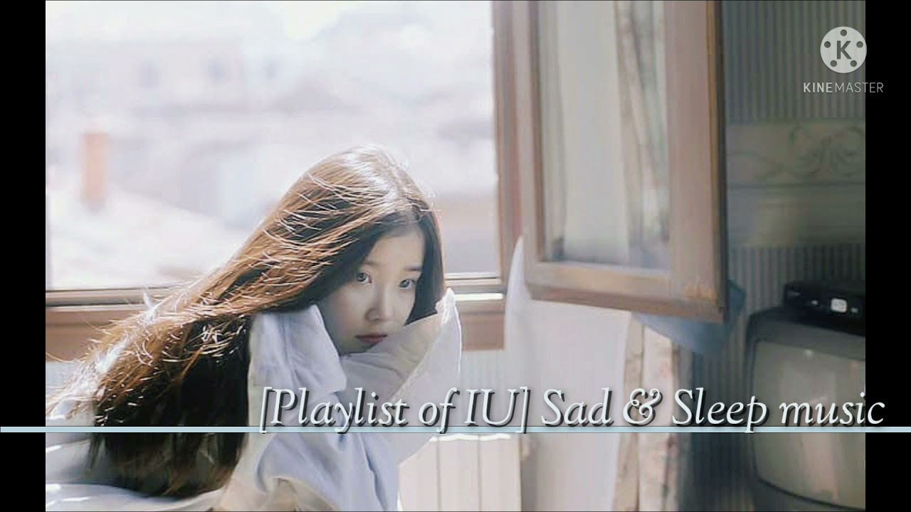 [Playlist of IU] Sad & Sleep music