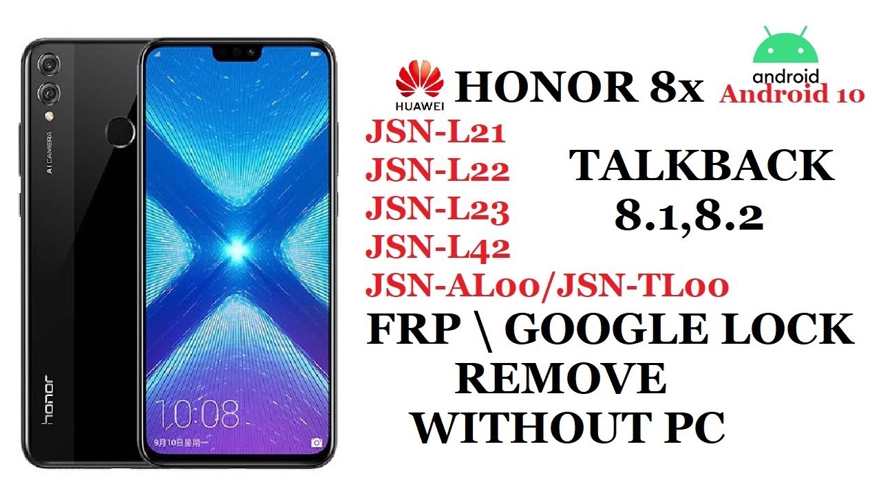 HUAWEI HONOR 8x (JSN-L21,JSN-L22,JSN-L23,JSN-L42,JSN-AL00,JSN-TL00)  FRP / GOOGLE LOCK BYPASS
