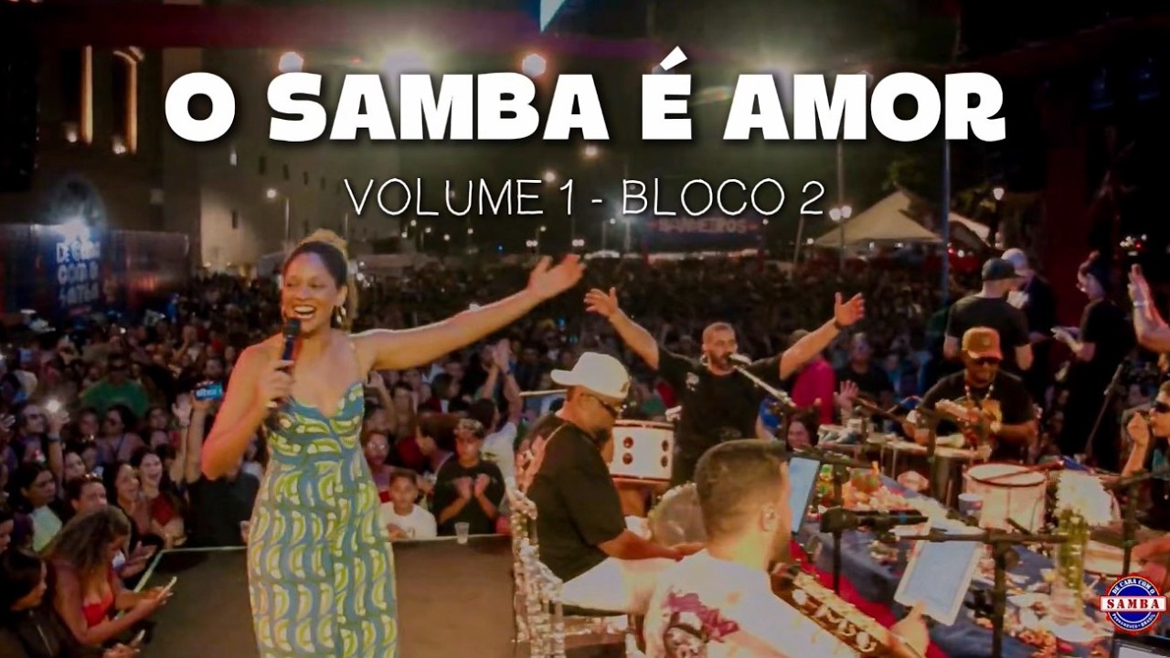 O Samba é Amor – Vol. 1 | Bloco 2 | De Cara com o Samba