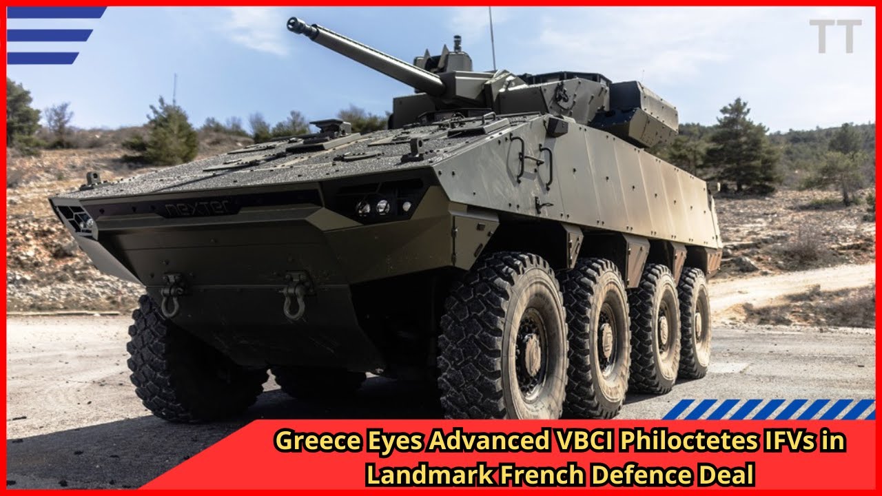 Greece Eyes Advanced VBCI Philoctetes IFVs in Landmark French Defence Deal