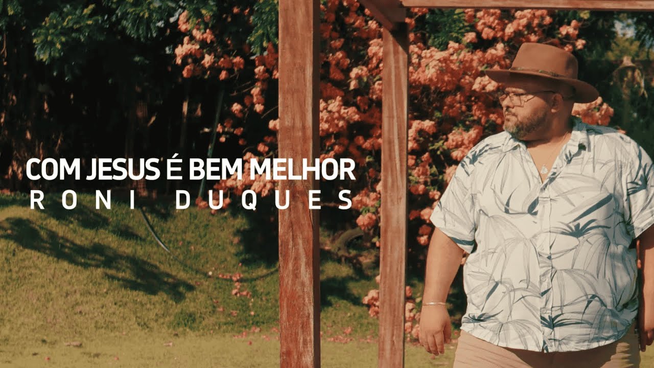 Com Jesus é Bem melhor - Roni Duques