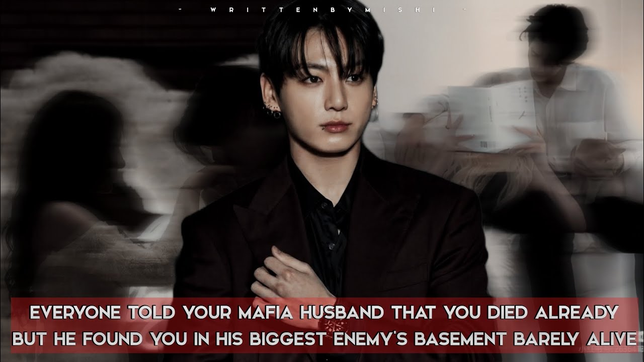 1/2 - everyone told your mafia husband that you died already but he found you- || #jeonjungkook ff
