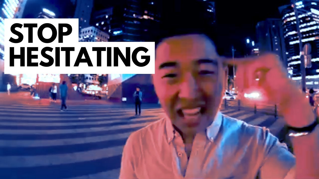 How To Stop Hesitating
