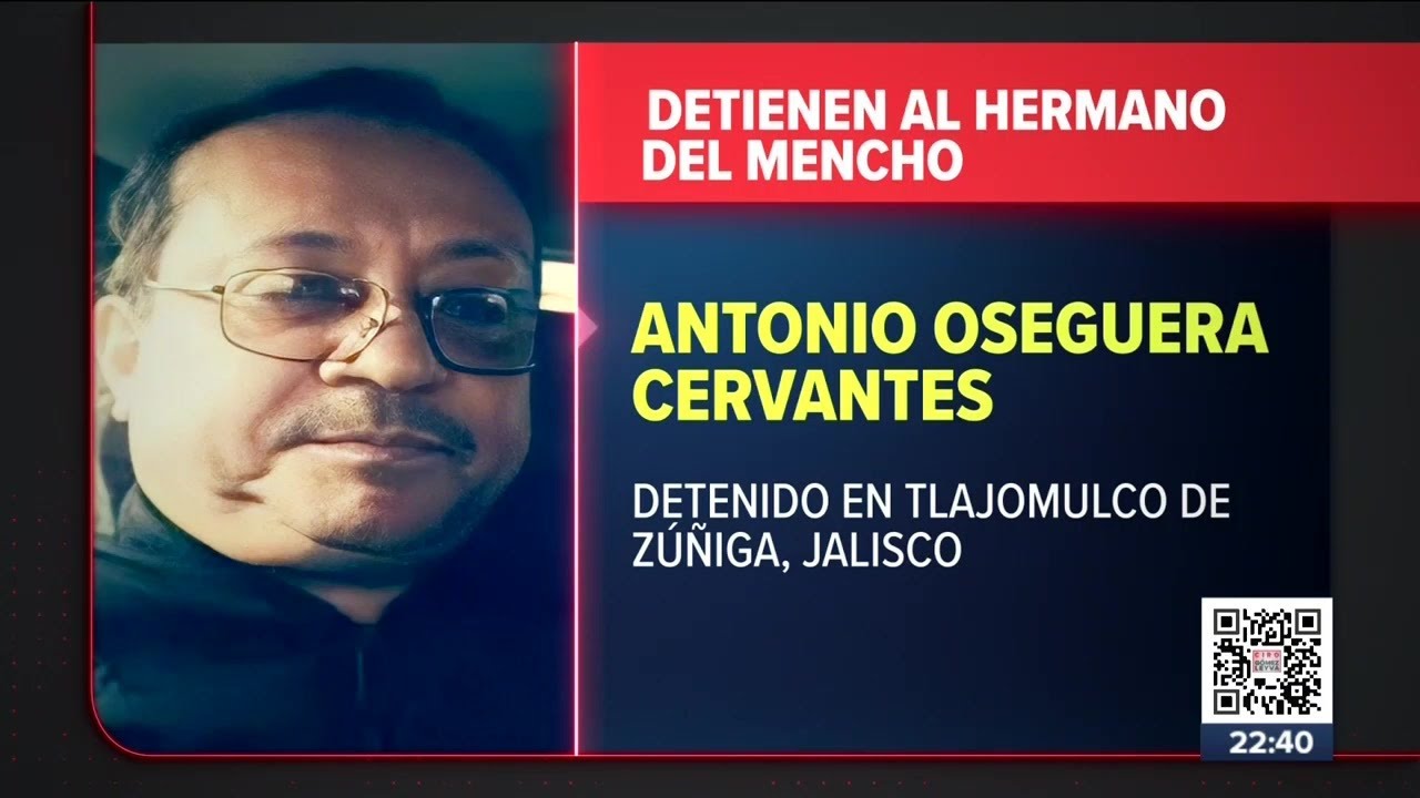 Detienen a Antonio Oseguera Cervantes, hermano de &ldquo;El Mencho&rdquo; | Noticias con Ciro G&oacute;mez Leyva