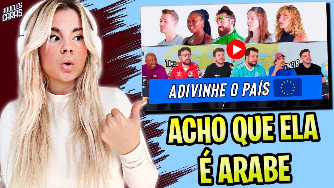 🟢GRINGA REAGE: AQUELES CARAS - QUAL O PAÍS EUROPEU?