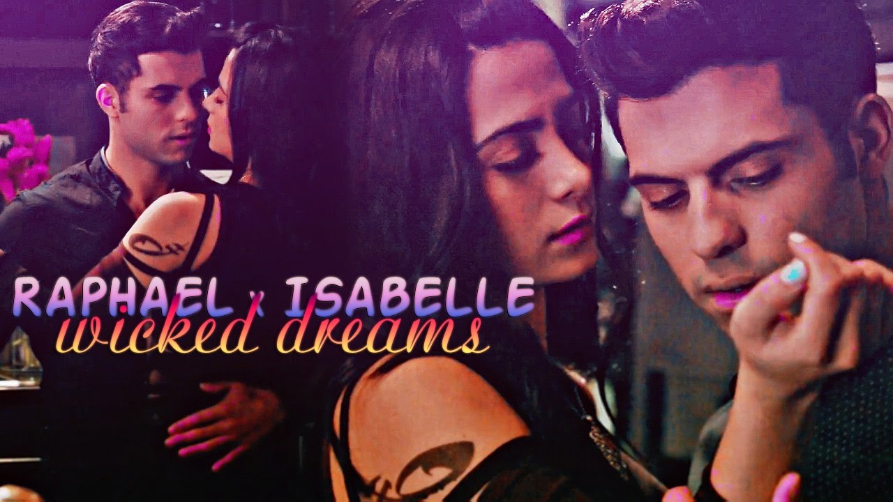 » wicked dreams (raphael x isabelle) [+2x09]