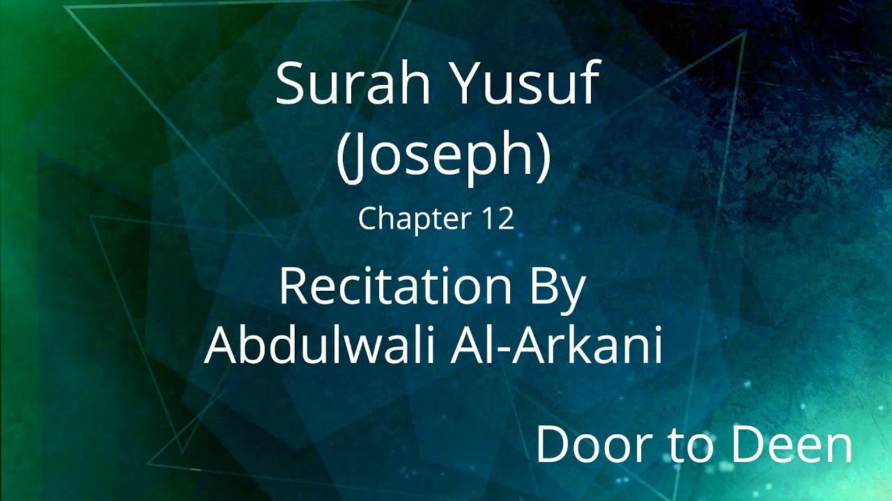 Surah Yusuf (Joseph) Abdulwali Al-Arkani Quran Recitation