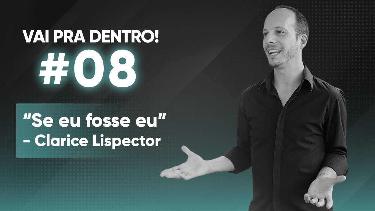 08 Se eu fosse eu - Clarice Lispector