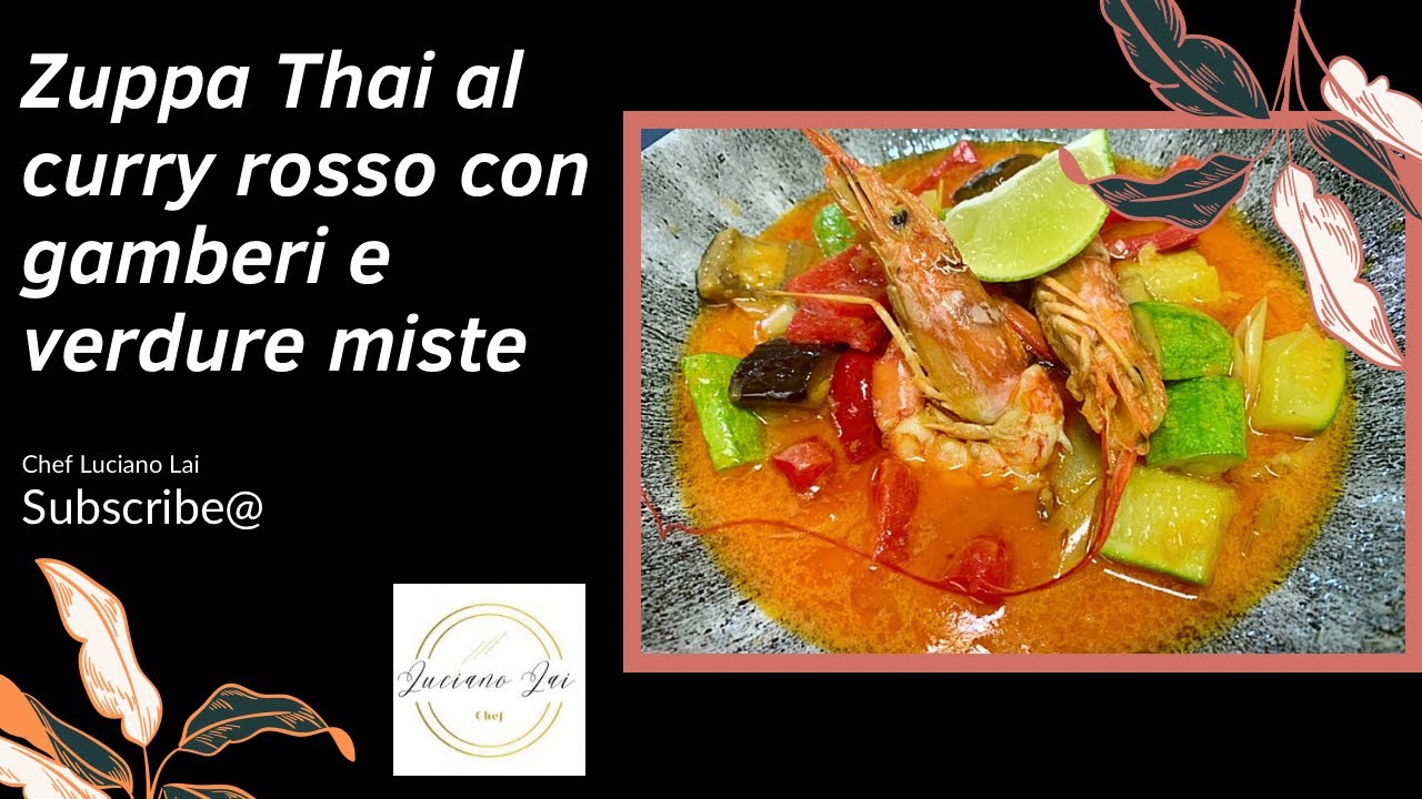 Come preparare la Zuppa Thai al curry rosso e latte di cocco con gamberi e verdure miste