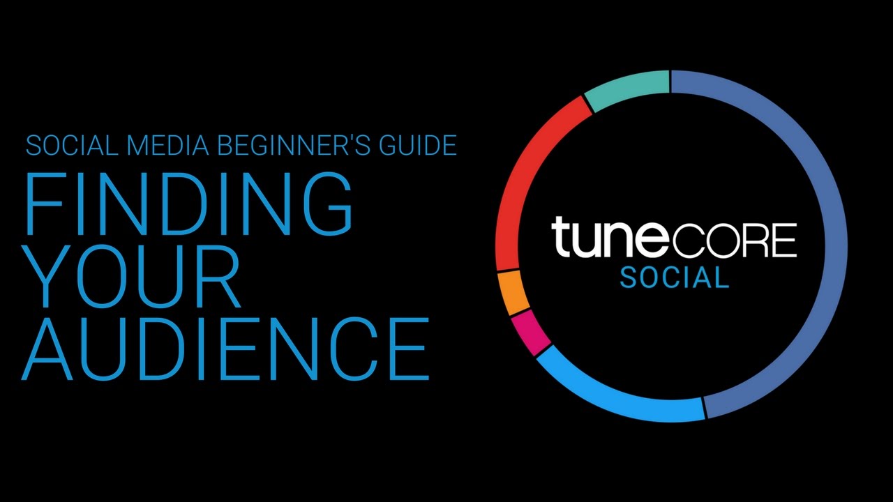 TuneCore Social Beginner's Guide, Volume 2 - Finding Your Audience