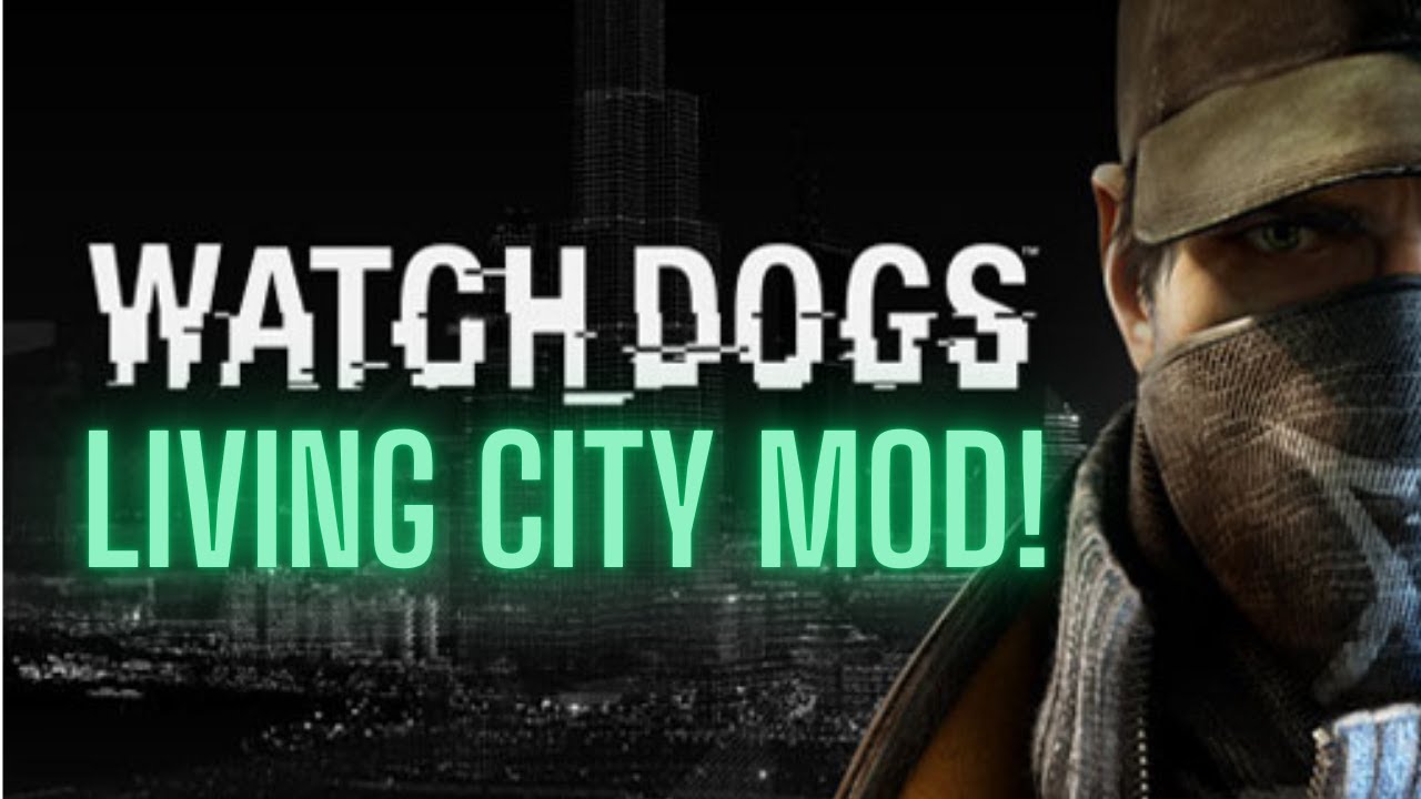 The Watch Dogs Living City Mod is INSANELY GOOD!