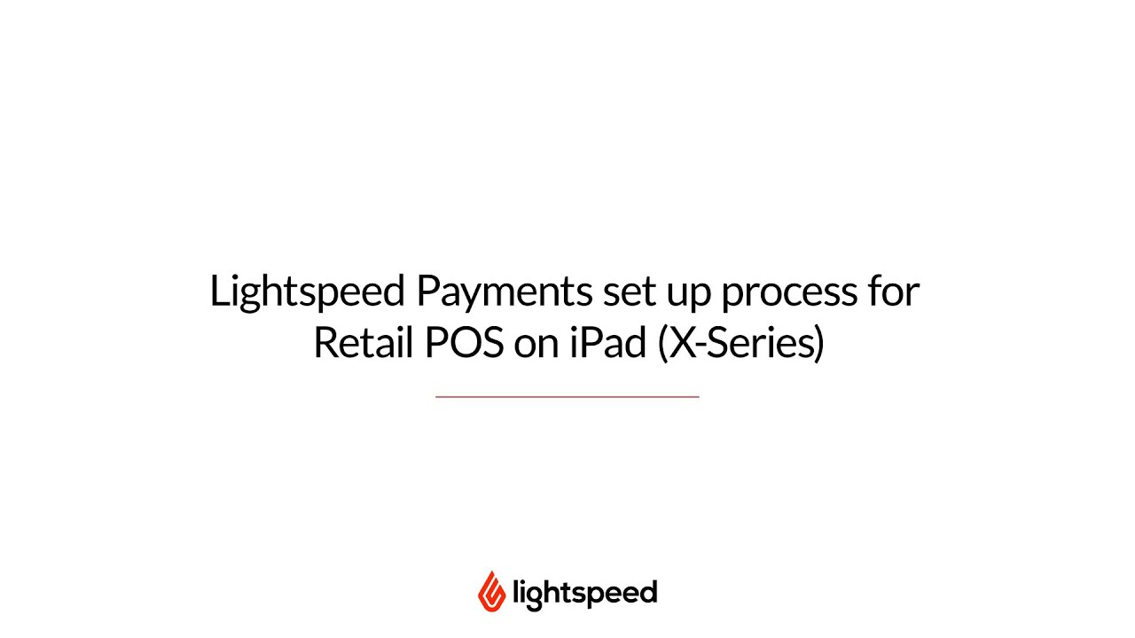 Lightspeed Payments set up process for Retail POS on iPad (X-Series)