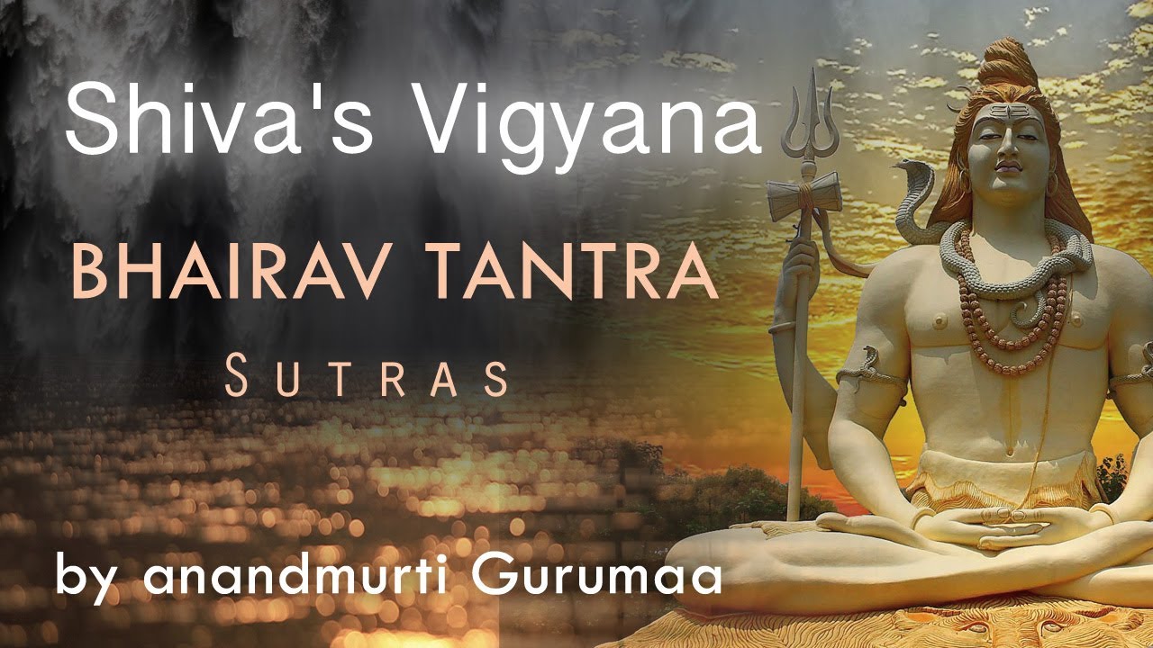Shiva's Vigyana Bhairav Tantra Sutras