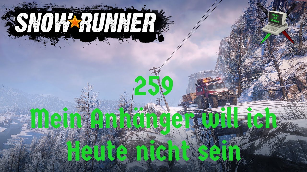 259 - SnowRunner // Mein Anhänger will ich heute nicht sein!
