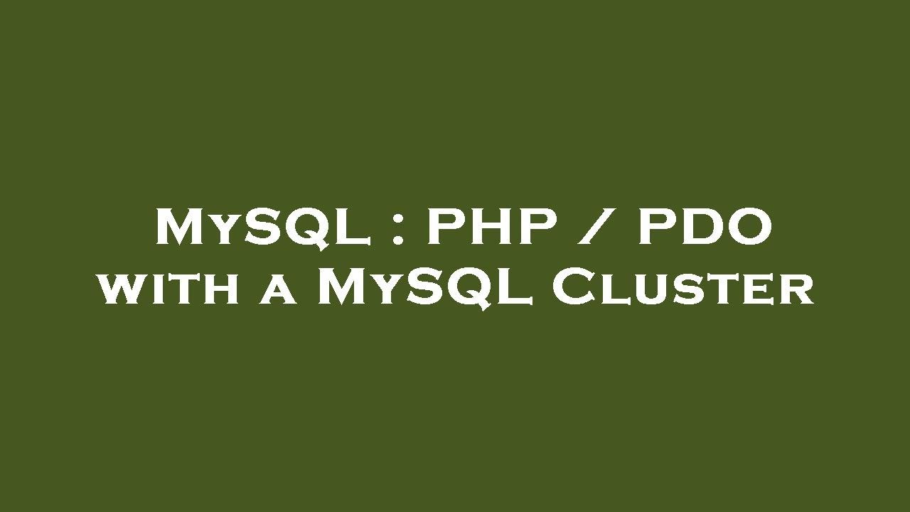 MySQL : PHP / PDO with a MySQL Cluster