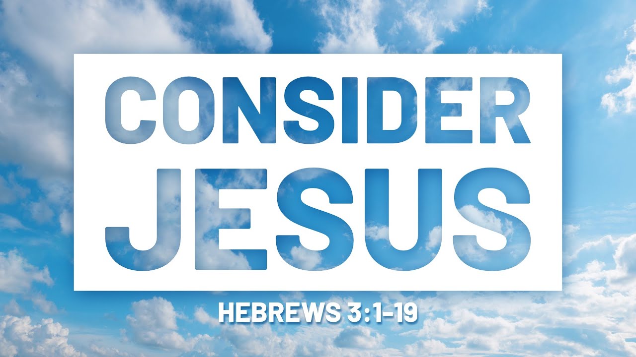 Подумайте об Иисусе — Евреям 3:1-19
