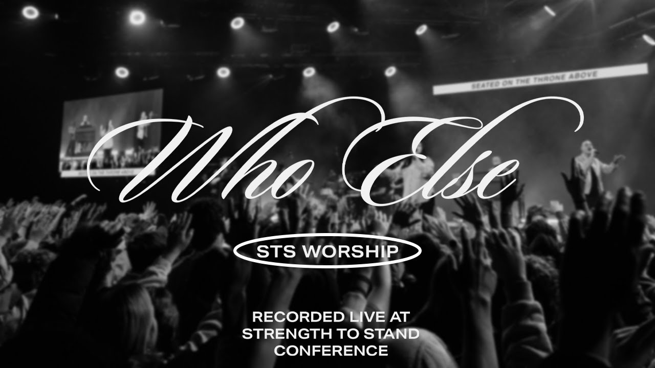 STS Worship - Who Else (Live at Conference)