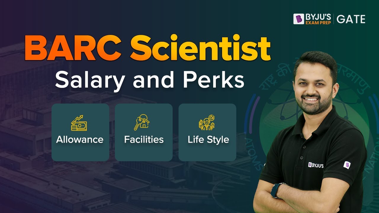 BARC Scientist: Salary & Perks, Allowance, Facilities, Lifestyle | Complete Information| BYJU'S GATE