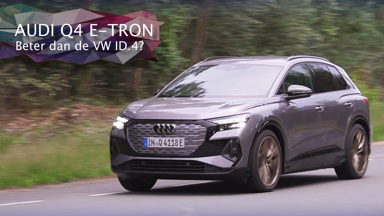 AUDI Q4 E-TRON, BETER dan de VOLKSWAGEN ID.4?