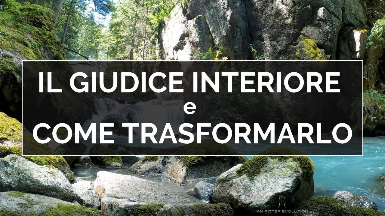 Il Giudice Interiore e Come Trasformarlo