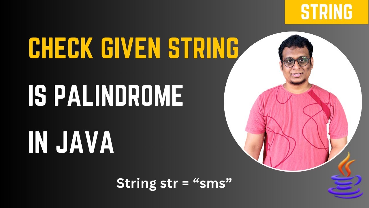 Check if a Given String is Palindrome in Java | String =