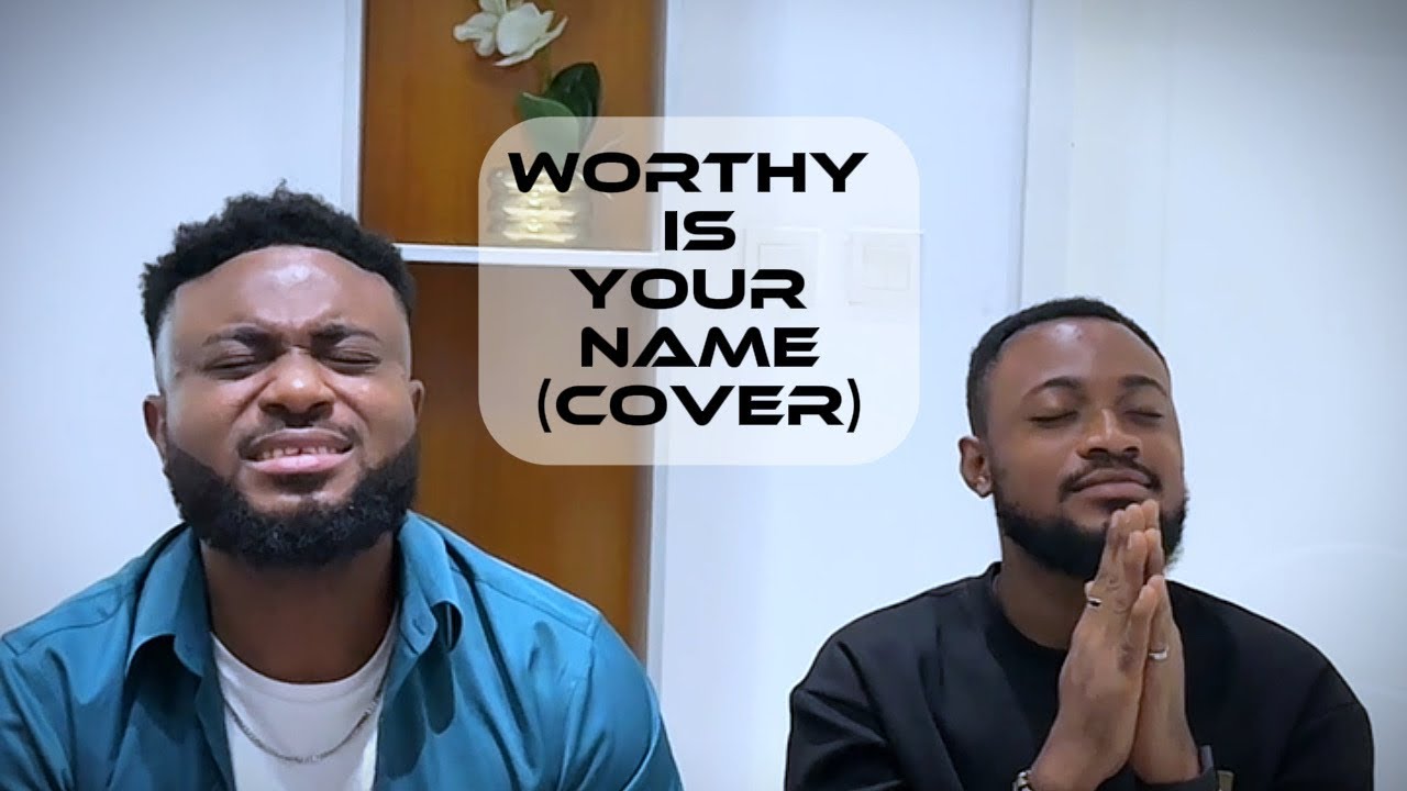 WORTHY IS YOUR NAME - By JoelAiks & Cheemah (Cover)