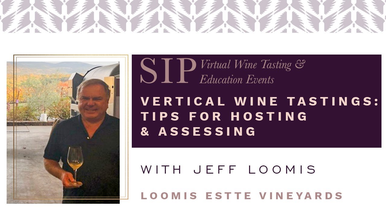 Vertical Wine Tastings: How to Host and Assess w/ Jeff Loomis of Loomis Estate Vineyards