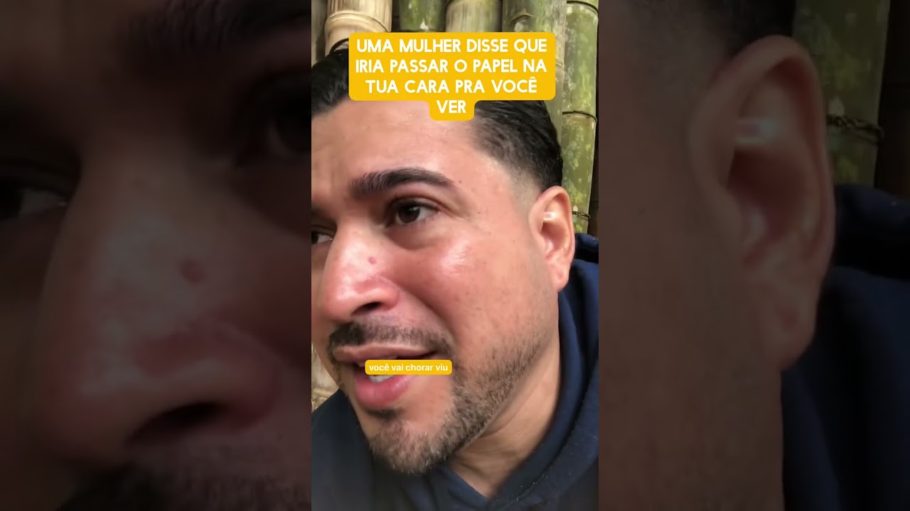Uma mulher disse que iria passar o papel na tua cara pra você ver 