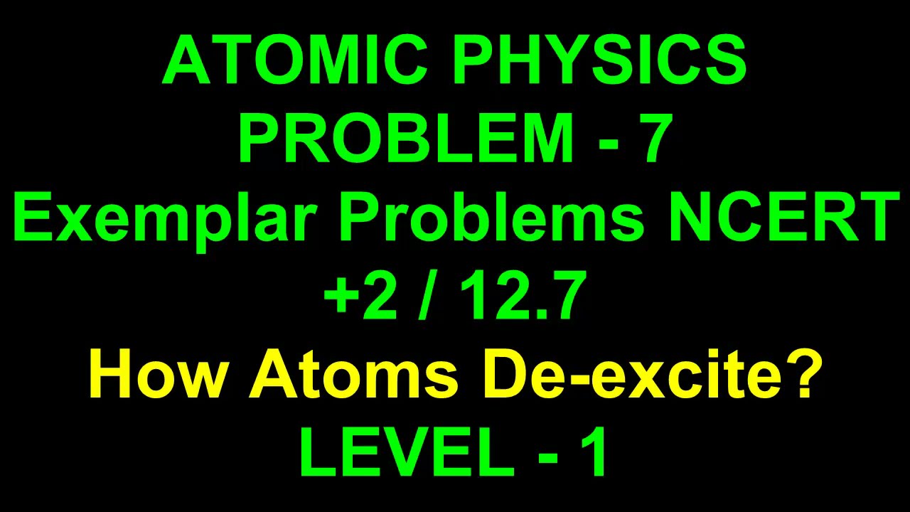 Atomic Deexcitation/Atomic Physics/12.7 NCERT Exemplar Problems/LEVEL-1