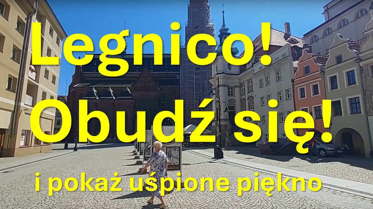 Legnica - piękna i nieznana. Legnico, obudź się!