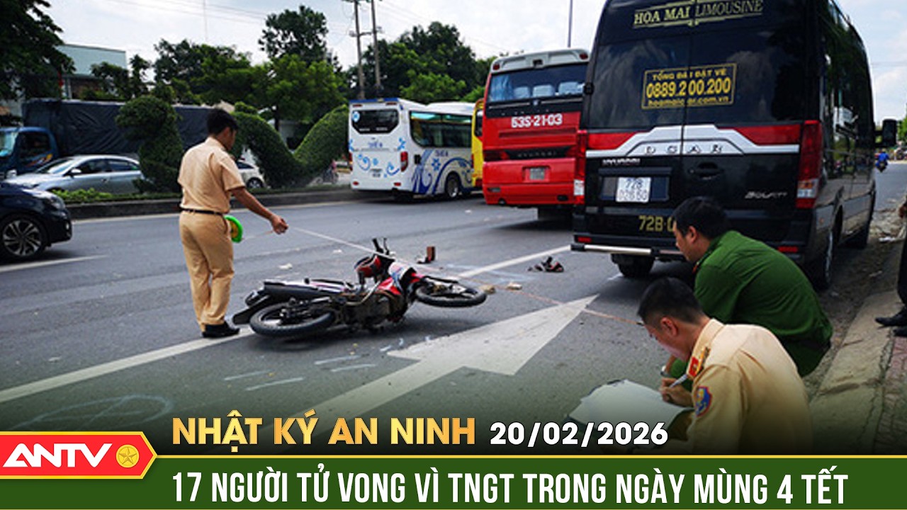 Nhật ký an ninh ngày 20/2: 17 người chết vì TNGT, hàng nghìn tài xế vi phạm nồng độ cồn | ANTV