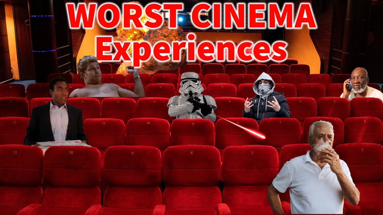 My Worst Cinema Experiences!