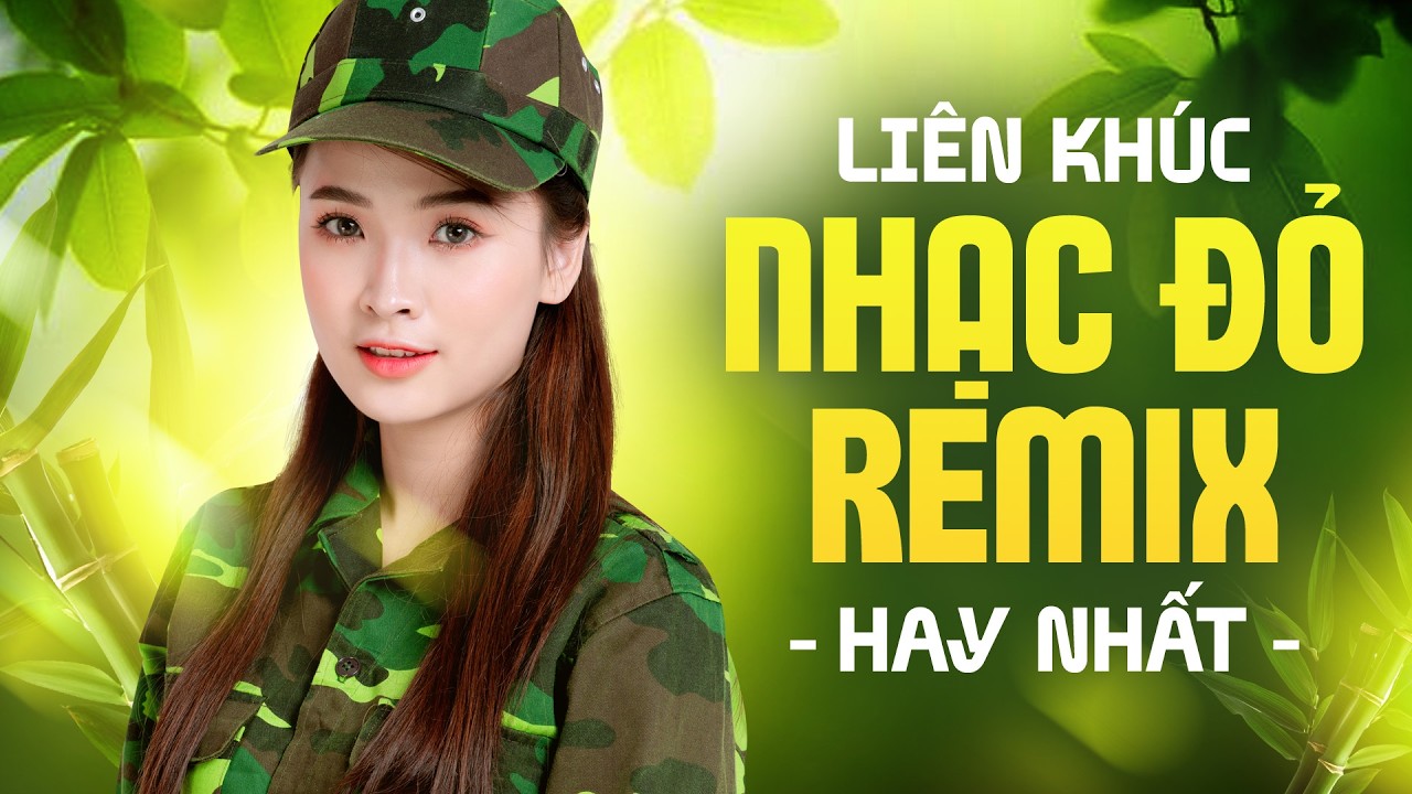 Liên Khúc Nhạc Đỏ Remix 2026, Nhạc Đỏ Cách Mạng Tiền Chiến Remix Bass Căng, Hát Mãi Khúc Quân Hành