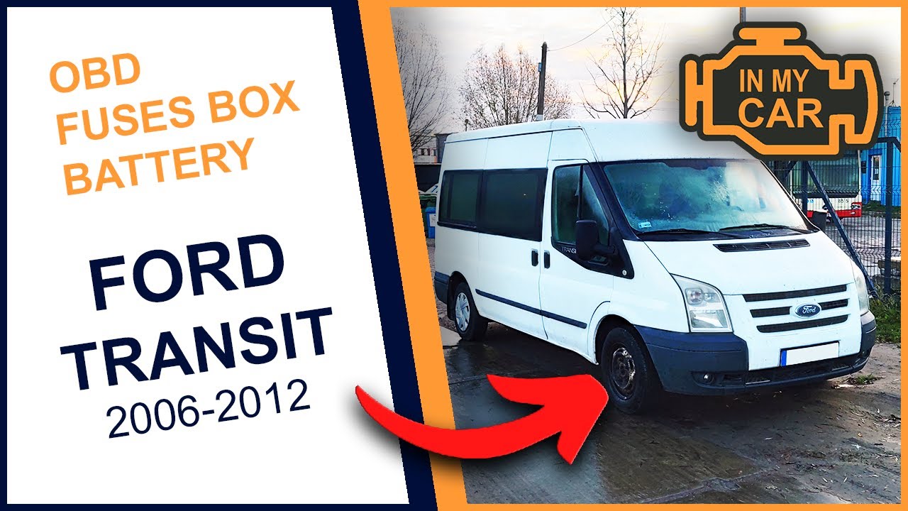 FORD Transit VI [2006-2012] Where to find the diagnostic port OBD2, fuses box and battery