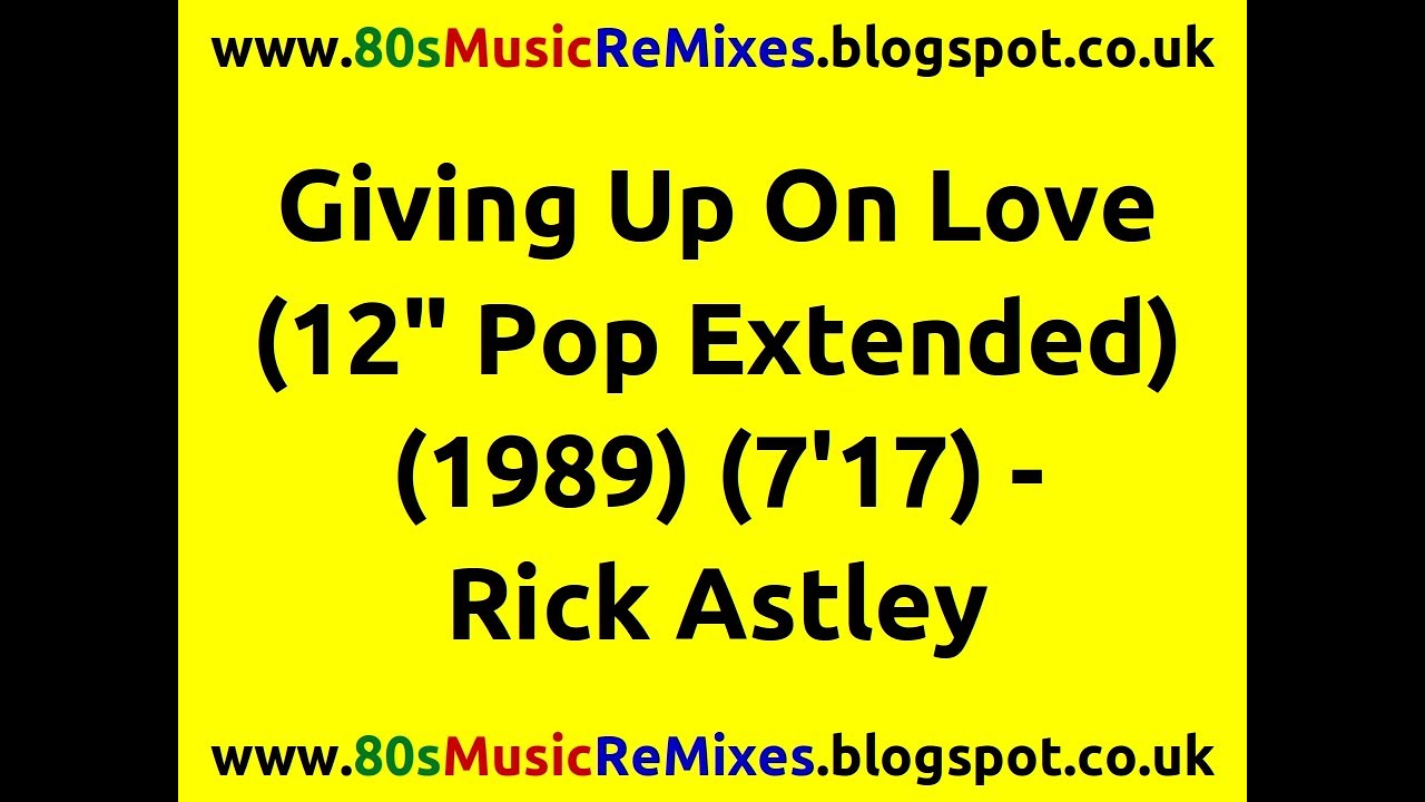 Giving Up On Love (12" Pop Extended) - Rick Astley | 80s Club Music | 80s Club Mixes | 80s Pop Dance
