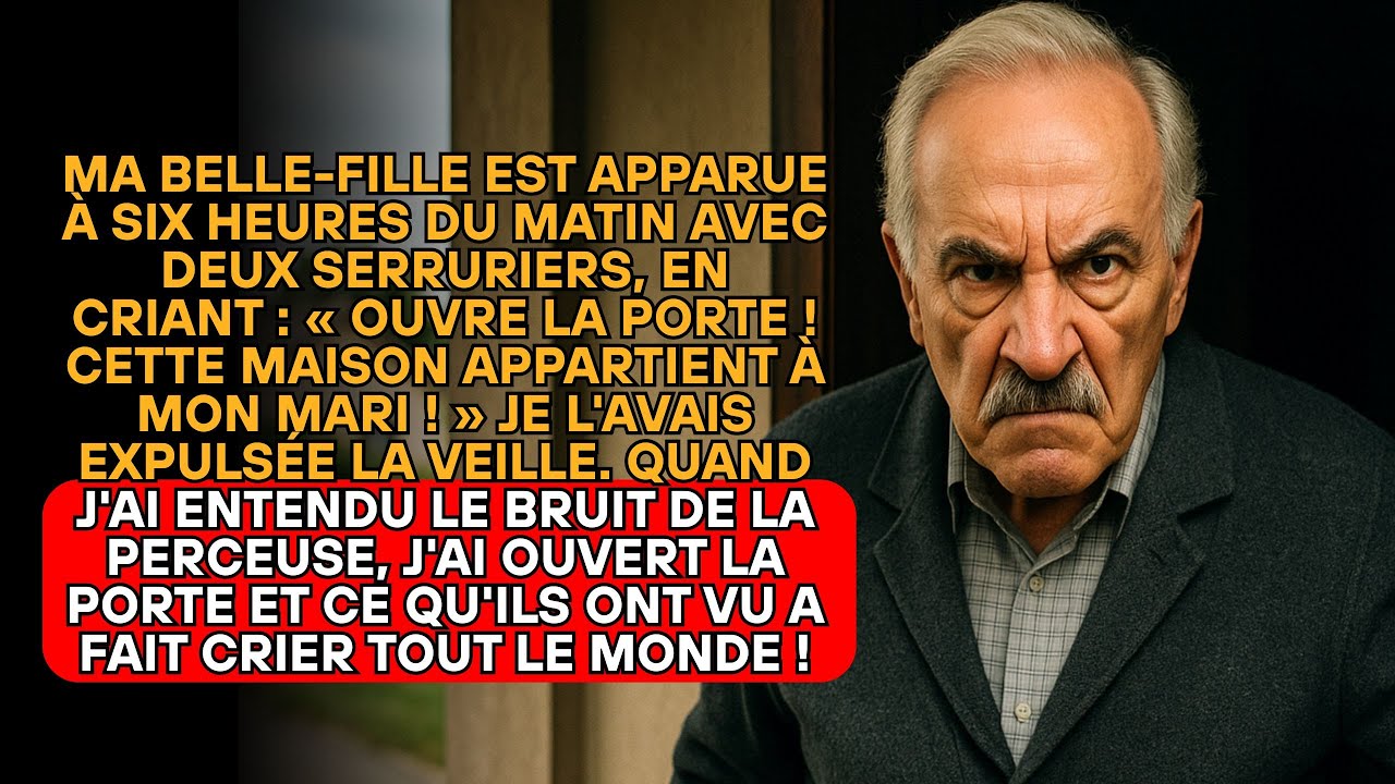 MA BELLE-FILLE EST VENUE À 6H AVEC UN SERRURIER ET A CRIÉ : « OUVRE, CETTE MAISON EST À MON MARI !