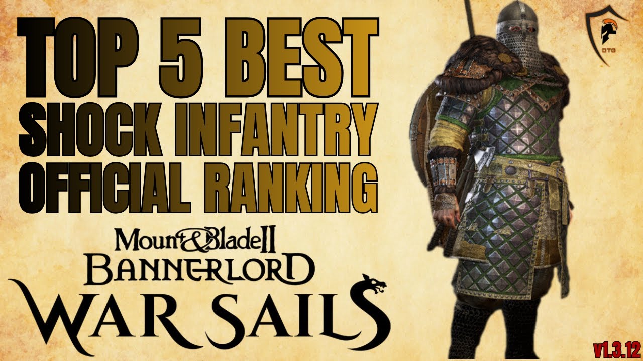 Top 5 Shock Infantry Units in Bannerlord (v1.3.12) War Sails