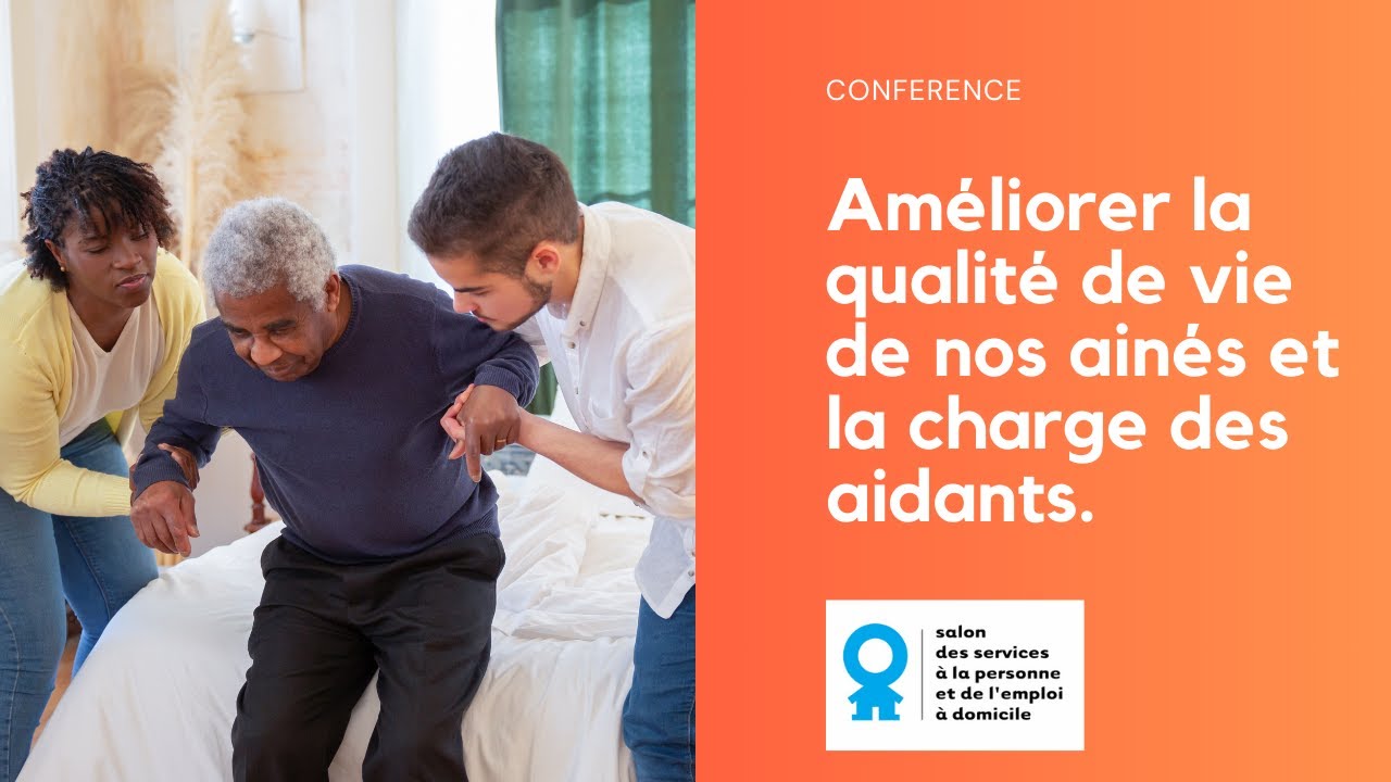 Conférence - Améliorer la qualité de vie de nos ainés et la charge des aidants.