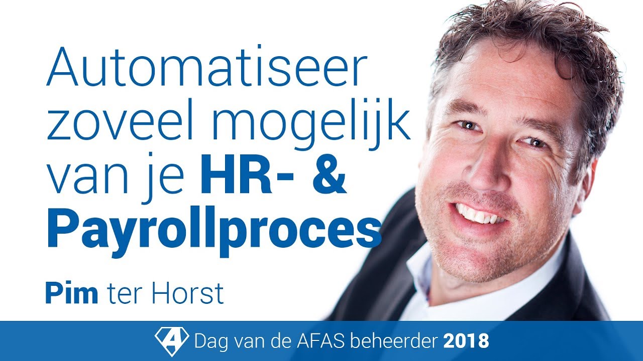 Automatiseer zoveel mogelijk van je HR- & Payrollproces – Dag van de AFAS beheerder 2018 (HRM)