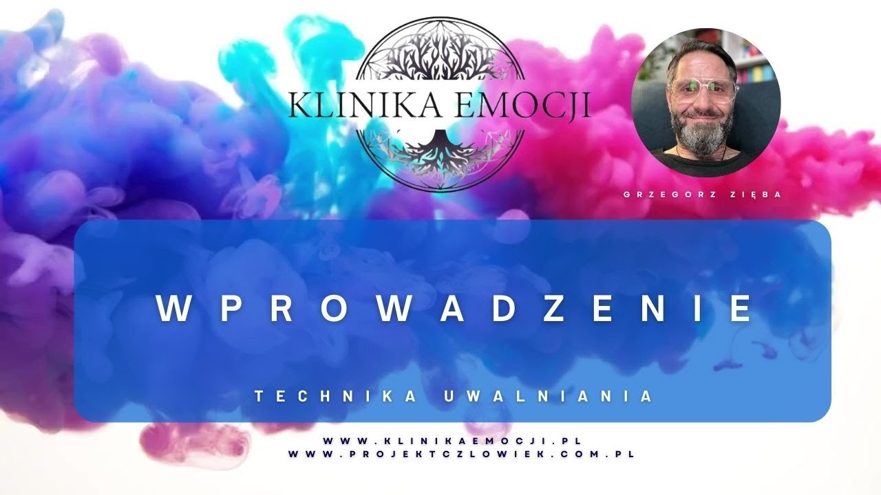 TECHNIKA UWALNIANIA - DYNAMIKA EMOCJI - WPROWADZENIE