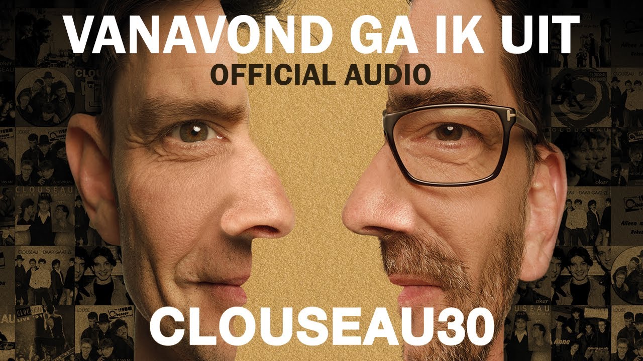 Clouseau - Vanavond Ga Ik Uit (Official Audio)