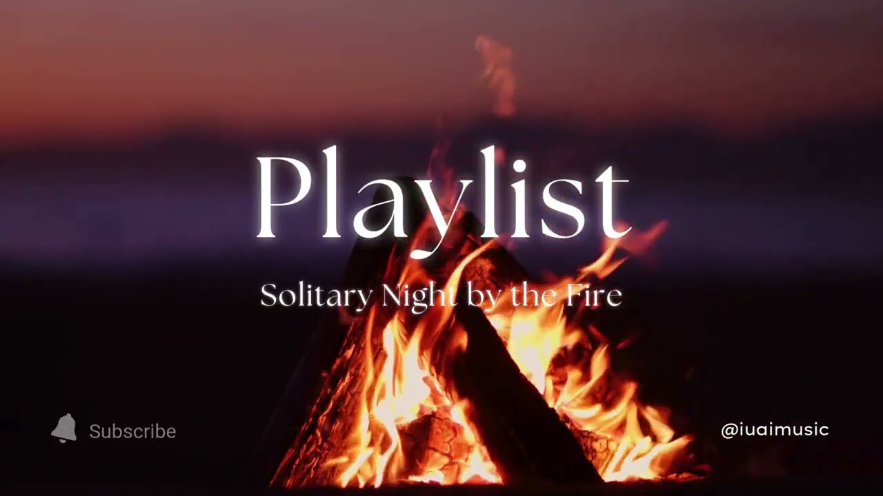 Solitary Night by the Fire ♬ PLAYLIST ver 02 ♥ Chill Vibes Calm & Emotional Music ♥ Lo fi cafemusic